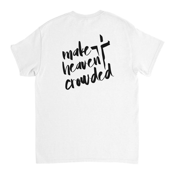 MAKE HEAVEN CROWDED - TSHIRT