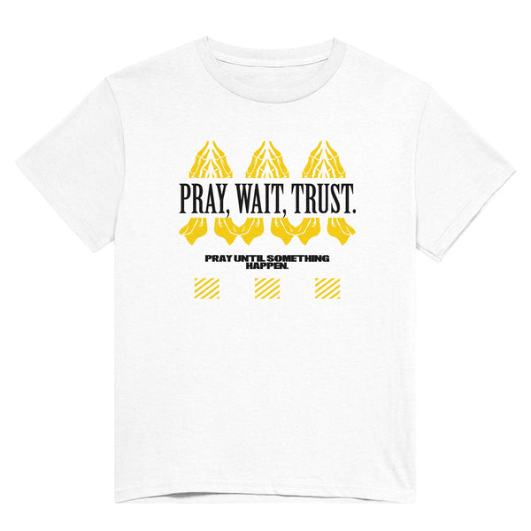 PRAY WAIT TRUST - TSHIRT