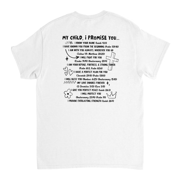 MY CHILD, I PROMISE YOU - TSHIRT
