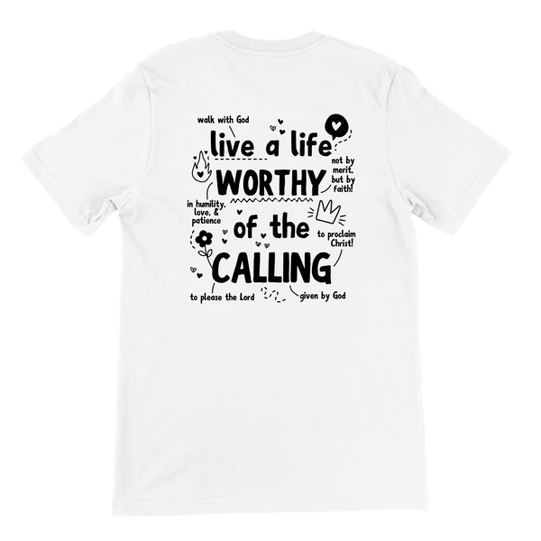 ''WORTHY OF THE CALLING'' T-SHIRT