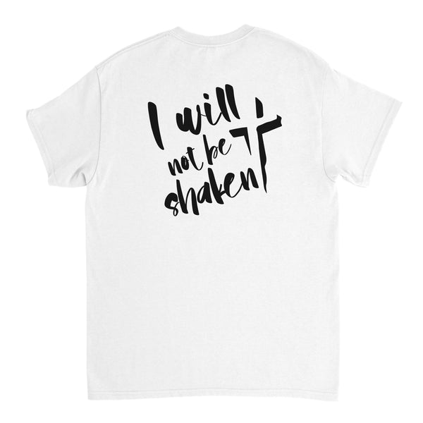 I WILL NOT BE SHAKEN - TSHIRT