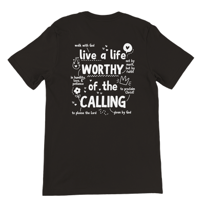 ''WORTHY OF THE CALLING'' T-SHIRT
